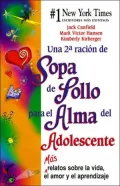 Una 2a racion de sopa de pollo para el alma del adolescente (Chicken Soup for the Teenage Soul II)