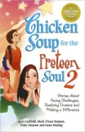 Chicken Soup for the Preteen Soul 2: Stories about Facing Challenges, Realizing Dreams and Making a Difference