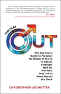 The Way Out: The Gay Man's Guide to Freedom No Matter if You're in Denial, Closeted, Half In, Half Out, Just Out or Been Around the Block