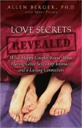 Love Secrets Revealed: What Happy Couples Know about Having Great Sex, Deep Intimacy and a Lasting Connection