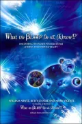 What the Bleep Do We Know!?: Discovering the Endless Possibilities for Altering Your Everyday Reality
