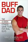 Buff Dad: The 4-Week Fitness Game Plan for real Guys