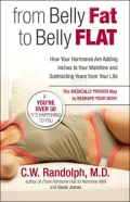 From Belly Fat to Belly Flat: How Your Hormones Are Adding Inches to Your Waist and Subtracting Years from Your Life -- the Medically Proven Way to Reset Your Metabolism and Reshape Your Body