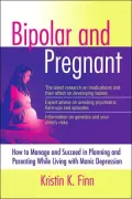 Bipolar and Pregnant: How to Manage and Succeed in Planning and Parenting While Living with a Mental Disorder