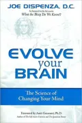 Evolve Your Brain: The Science of Changing Your Mind