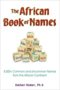African Book of Names: 5,000+ Common and Uncommon Names from the African Continent
