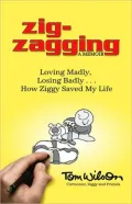 Zig-zagging: Loving Madly, Losing Badly... How Ziggy Saved My Life
