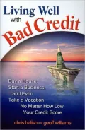 Living Well with Bad Credit: Buy a House, Start a Business, and Even Take a Vacation No Matter How Low Your Credit Score
