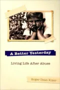 A Better Yesterday: Living Life After Abuse