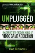 Unplugged: My Journey into the Dark World of Video Game Addiction