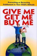 Give Me, Get Me, Buy Me!: Preventing or Reversing Entitlement in Your Child's Attitude