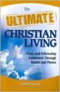 The Ultimate Christian Living: Faith and Fellowship Celebrated Through Stories and Photos