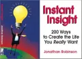 Instant Insight: 200 Ways to Create the Life You Really Want