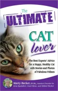 The Ultimate Cat Lover: The Best Experts' Advice for a Happy, Healthy Cat with Stories and Photos of Fabulous Felines