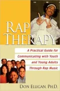 Rap Therapy: A Practical Guide for Communicating with Young Adults Through Rap Music