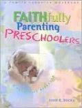 FAITHfully Parenting Preschoolers