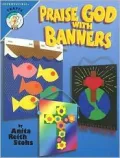 Praise God with Banners: Quick-And-Easy Banner Ideas