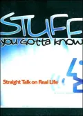 Stuff You Gotta Know: Straight Talk on Real Life