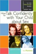 How to Talk Confidently with Your Child about Sex: For Parents