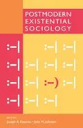 Postmodern Existential Sociology