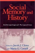 Social Memory and History: Anthropological Perspectives