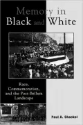 Memory in Black and White: Race, Commemoration and the Post-Bellum Landscape