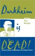 Durkheim Is Dead!: A Sherlock Holmes Mystery of Social Theory