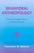 Behavioral Anthropology: An Integrated Science of Human Behavior