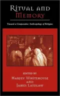 Ritual and Memory: Towards a Comparative Anthropology of Religion