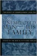 The Unemployed Man and His Family: The Effect of Unemployment upon the Status of the Man in Fifty-Nine Families ( Classics in Gender Studies Series)