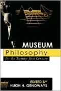 Museum Philosophy For The Twenty-First Century