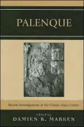 Palenque : Recent Investigations at the Classic Maya Center