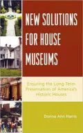 New Solutions for House Museums: Ensuring the Long-Term Preservation of America's Historic Houses