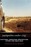 Antiquities under Siege: Cultural Heritage Protection after the Iraq War
