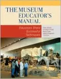 The Museum Educator's Manual: Educators Share Successful Techniques