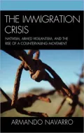 The Immigration Crisis: Nativism, Armed Vigilantism, and the Rise of a Countervailing Movement