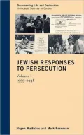 Jewish Responses to Persecution, 1933-1946: Volume I, 1933-1938