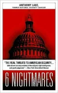 6 Nightmares: Real Threats in a Dangerous World and How America Can Meet Them