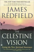 The Celestine Vision: Living the New Spiritual Awareness
