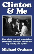 Clinton and Me: How Eight Years of a Pants-Free Presidency Changed My Nation, My Family and My Life