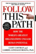 Follow This Path: How the World's Greatest Organizations Drive Growth by Unleashing Human Potential