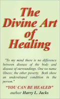 The Divine Art of Healing: You Can Be Healed