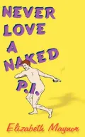 Never Love a Naked P. I.