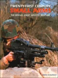21st Century Small Arms : The World's Great Infantry Weapons