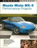 Mazda Miata MX- 5 Performance Projects (Motorbooks Workshop Series)