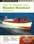 How to Restore Your Wooden Runabout Vol. 2 : Runabout Restoration Beyond Wood