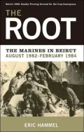 The Root : The Marines In Beirut, August 1982-February 1984