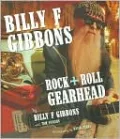 Billy F Gibbons: Rock + Roll Gearhead