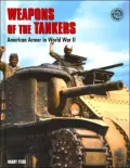 Weapons of the Tankers: American Armor in World War II (Battle Gear Series)