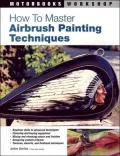 How To Master Airbrush Painting Techniques (Motorbooks Workshop Series)